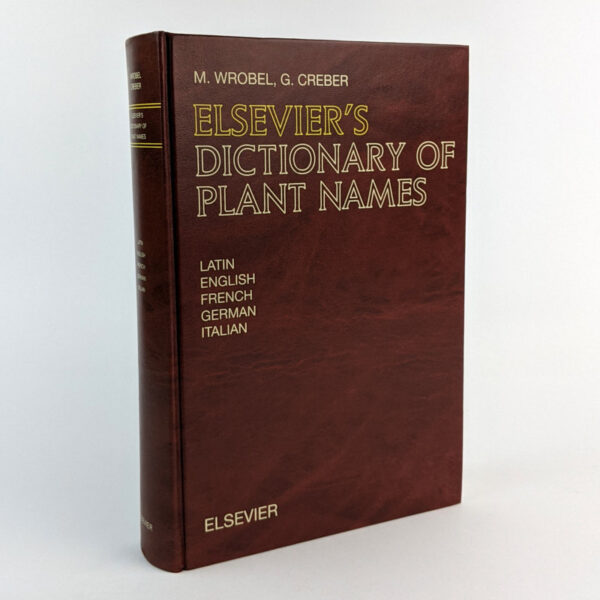 Elsevier's Dictionary of Plant Names: in Latin, English, French, German and Italian