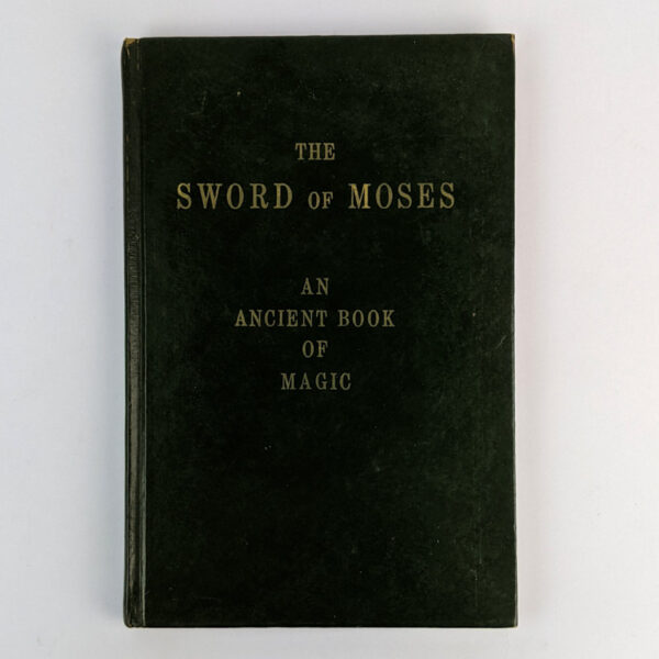 The Sword of Moses: An Ancient Book of Magic: From an Unique Manuscript