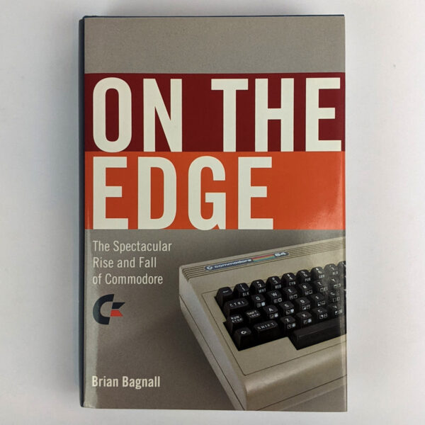 On The Edge: The Spectacular Rise and Fall of Commodore