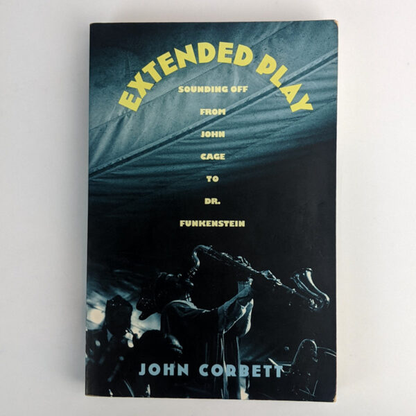 Extended Play: Sounding Off from John Cage to Dr. Funkenstein