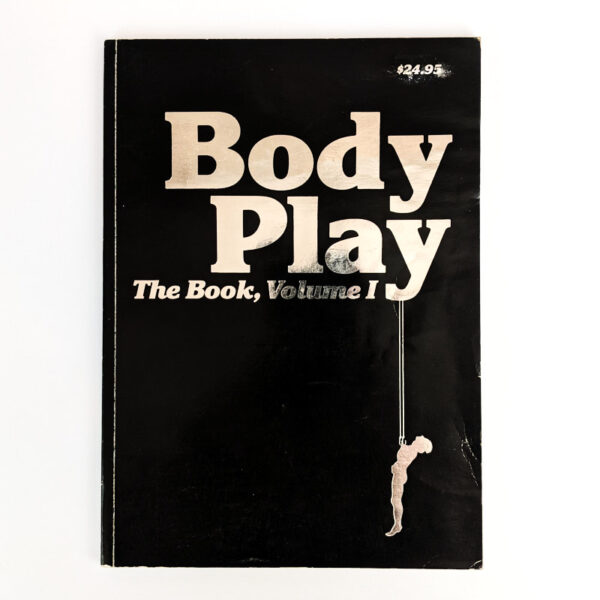Body Play: The Book, Volume 1