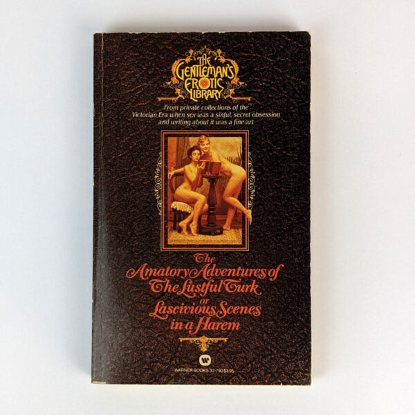 The Amatory Adventures of the Lustful Turk or Lascivious Scenes in a Harem