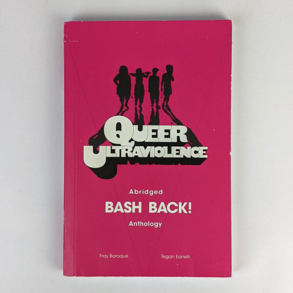 Queer Ultraviolence: Bash Back! Abridged Anthology