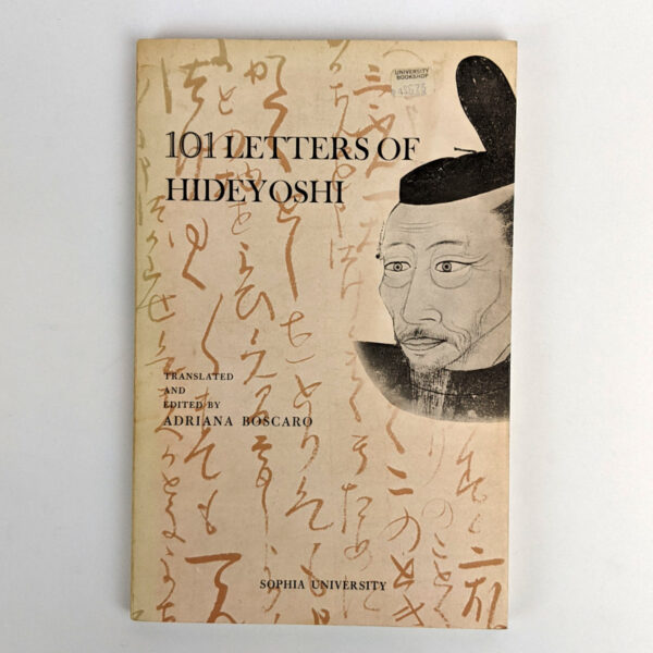 101 Letters of Hideyoshi: The Private Correspondence of Toyotomi Hideyoshi