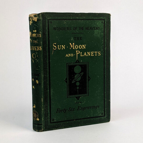 The Sun, Moon, and Planets: Their Physical Character, Appearance, and Phenomena