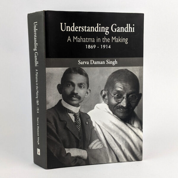 Understanding Gandhi: A Mahatma in the Making, 1869-1914