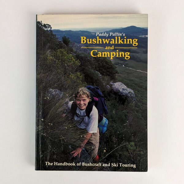 Paddy Pallin's Bushwalking and Camping: The Handbook of Bushcraft and Ski Touring