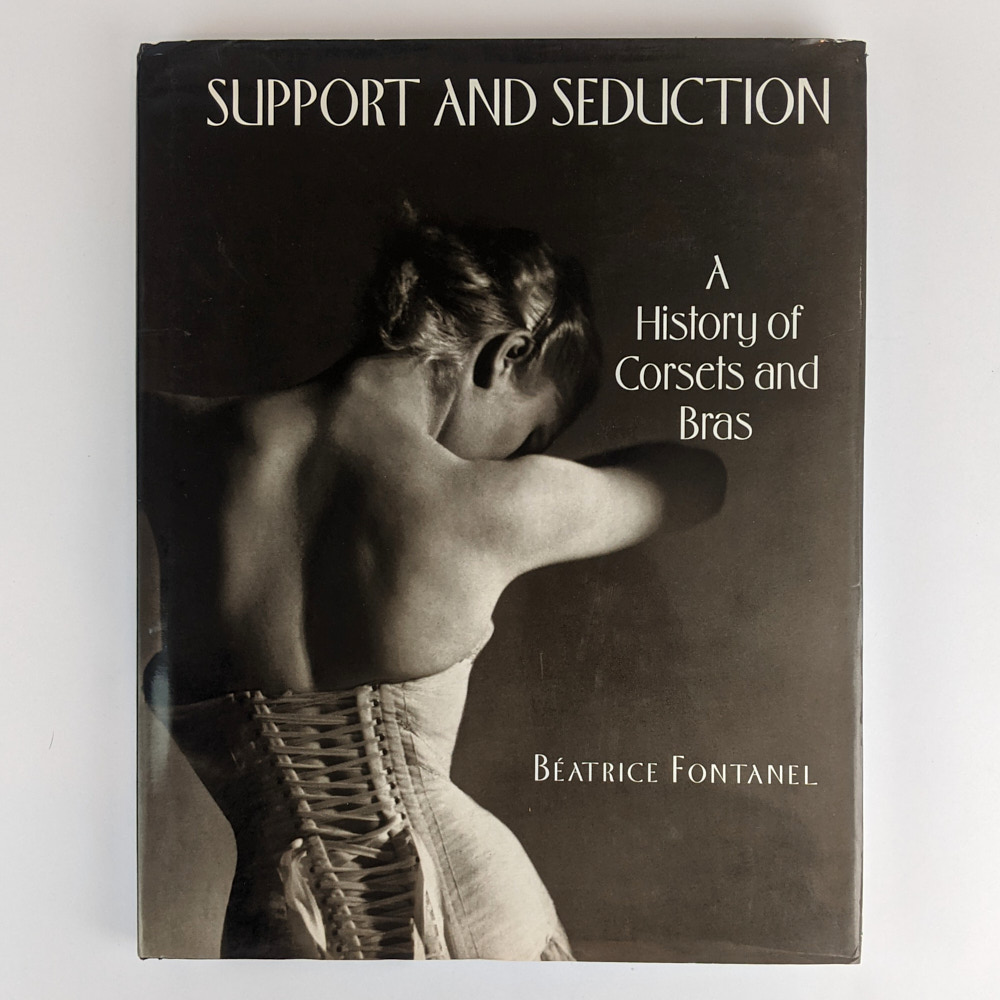 Support and Seduction: The History of Corsets and Bras - The Book