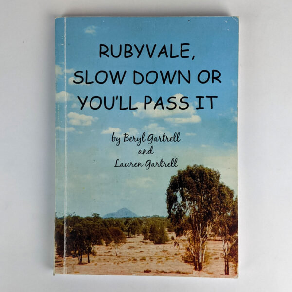 Rubyvale, Slow Down or You'll Pass It: Stories of Life on the Sapphire Fields of Central Queensland in the 1960's