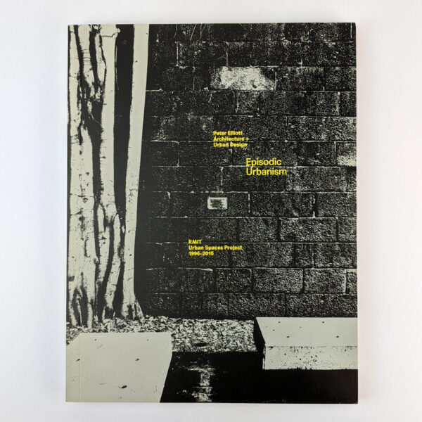 Episodic Urbanism: RMIT Urban Spaces Project, 1996-2015