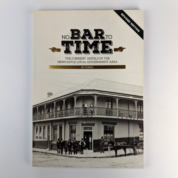 No Bar to Time: Current Hotels of the Newcastle Local Government Area (Revised Edition)