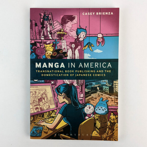 Manga in America: Transnational Book Publishing and the Domestication of Japanese Comics