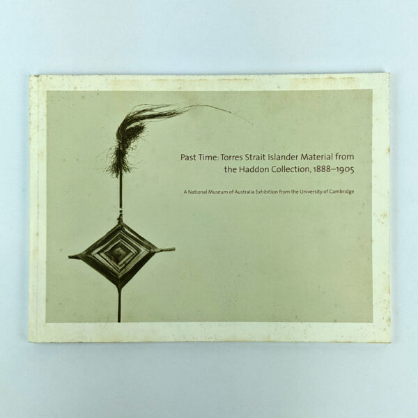 Past Time: Torres Strait Islander Material from the Haddon Collection, 1888-1905