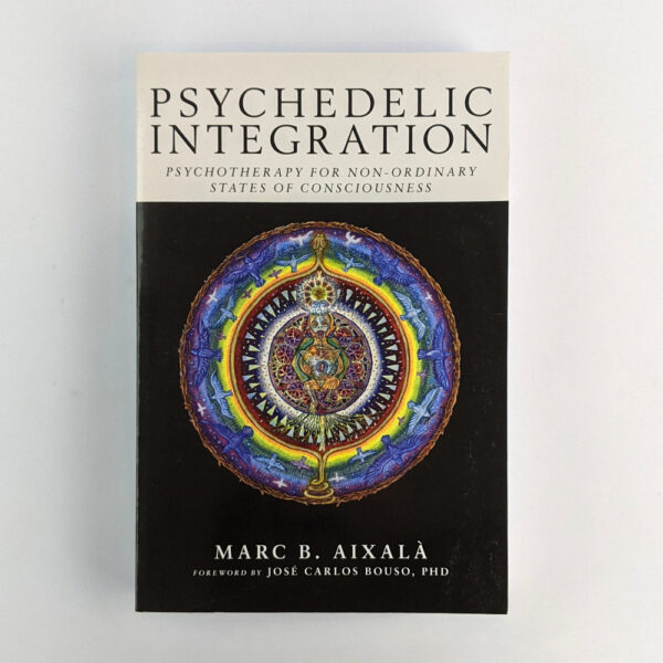 Psychedelic Integration: Psychotherapy for Non-Ordinary States of Consciousness
