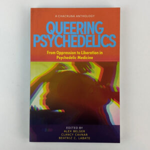 Queering Psychedelics: From Oppression to Liberation in Psychedelic Medicine