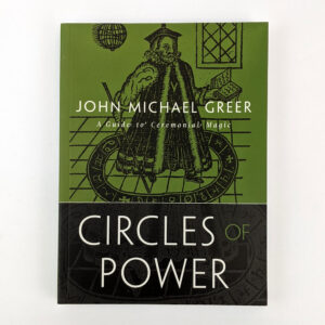 Circles of Power: A Guide to Ceremonial Magic