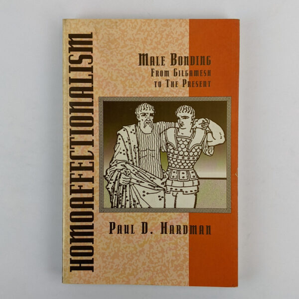 Homoaffectionalism: Male Bonding from Gilgamesh to the Present