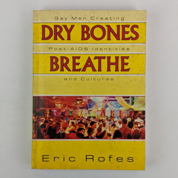 Dry Bones Breathe: Gay Men Creating Post-AIDS Identities and Cultures