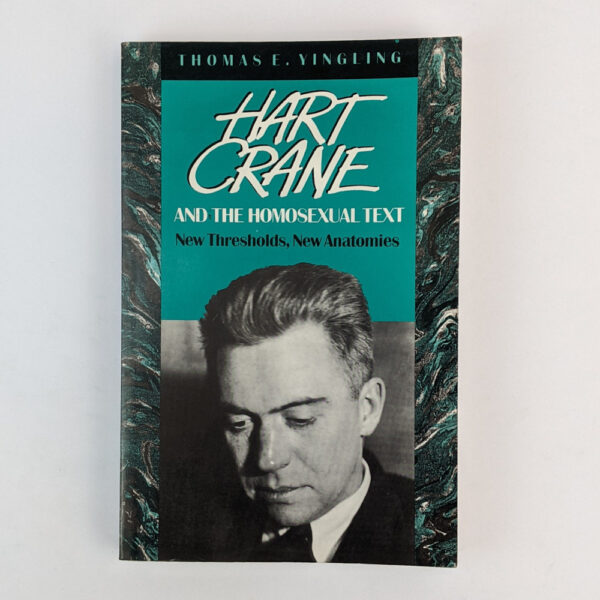 Hart Crane and the Homosexual Text: New Thresholds, New Anatomies
