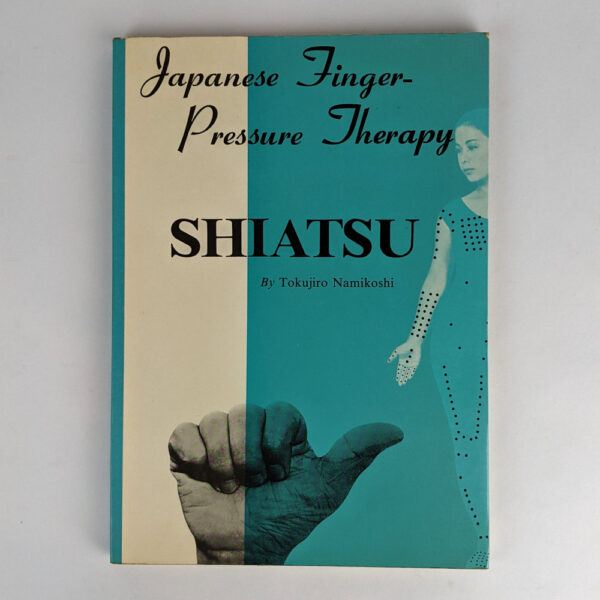 Shiatsu: Japanese Finger-Pressure Therapy