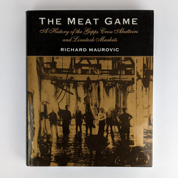 The Meat Game: A History of the Gepps Cross Abattoirs and Livestock Markets