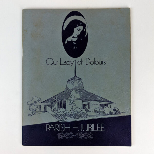Our Lady of Dolours: Parish Jubilee 1932-1982