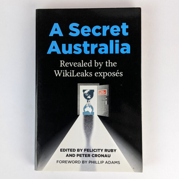 A Secret Australia: Revealed by the WikiLeaks Exposes