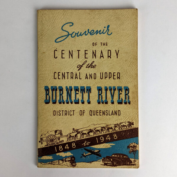 The Central and Upper Burnett River District of Queensland Centenary Souvenir, 1848-1948