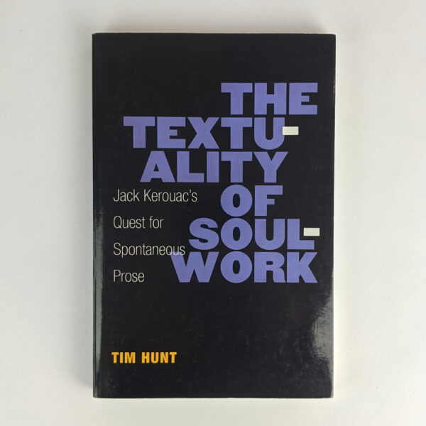 The Textuality of Soulwork: Jack Kerouac's Quest for Spontaneous Prose