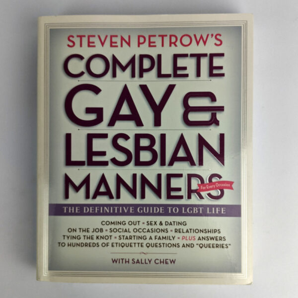 Steven Petrow's Complete Gay and Lesbian Manners: The Definitive Guide to LGBT Life