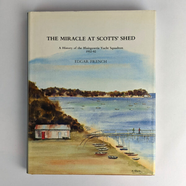 The Miracle at Scotts' Shed: A History of the Blairgowie Yacht Squadron, 1952-1982