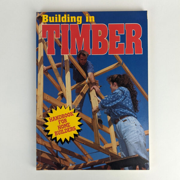 Building in Timber: Handbook for Home Builders