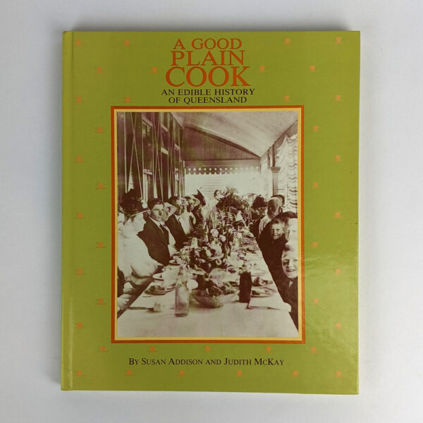 A Good Plain Cook: An Edible History of Queensland