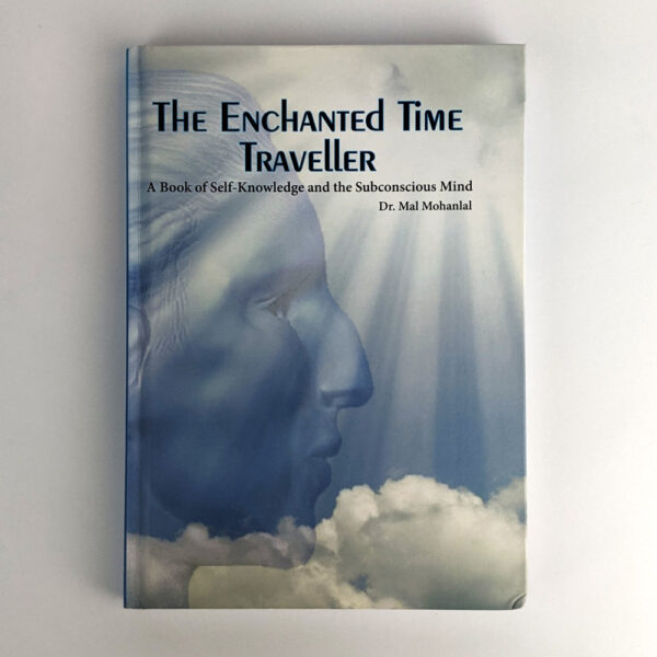 The Enchanted Time Traveller: A Book of Self Knowledge and the Subconscious Mind