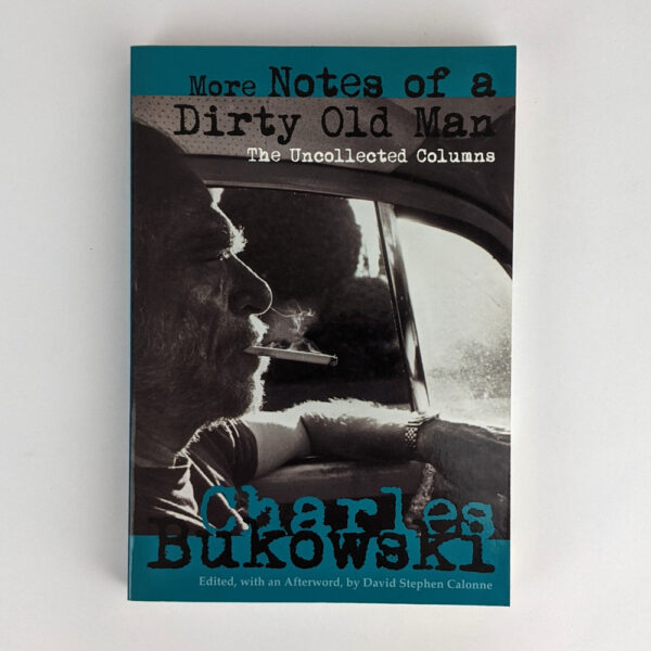 More Notes of a Dirty Old Man: The Uncollected Columns