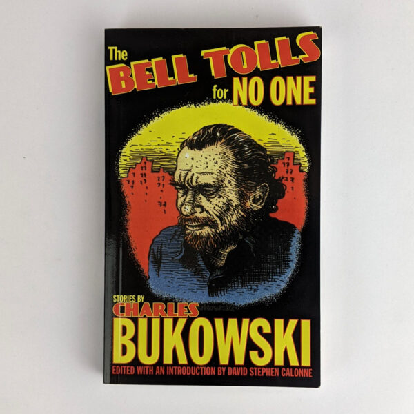 The Bell Tolls for No One: Stories by Charles Bukowski