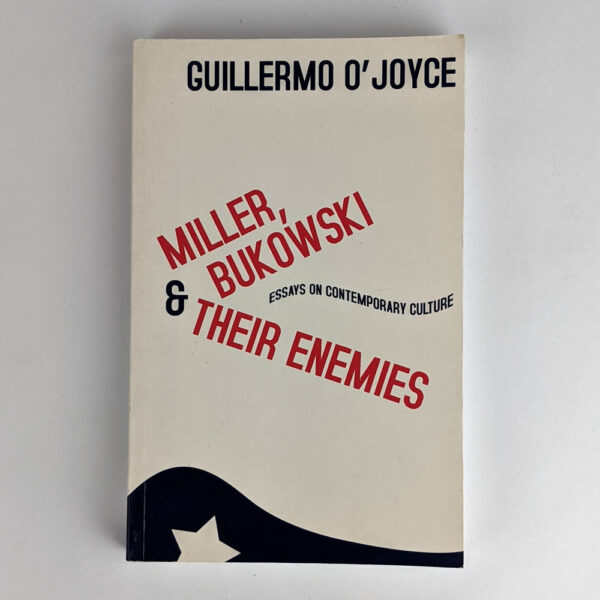 Miller, Bukowski and Their Enemies: Essays on Contemporary Culture