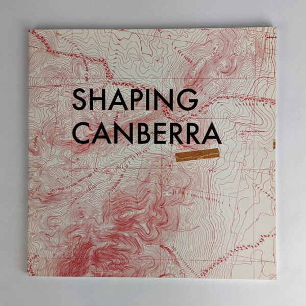 Shaping Canberra: The Lived Experience of a Changing Landscape
