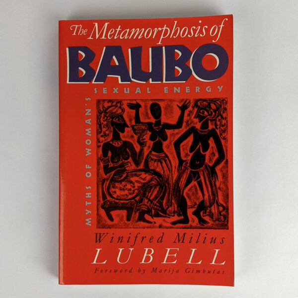 The Metamorphosis of Baubo: Myths of Woman's Sexual Energy
