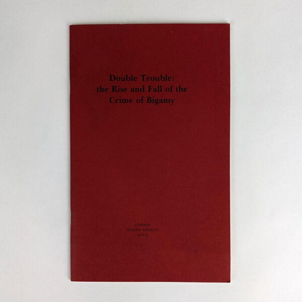 Double Trouble: The Rise and Fall of the Crime of Bigamy