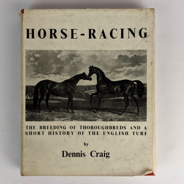 Horse-Racing: The Breeding of Thoroughbreds and a Short History of the English Turf
