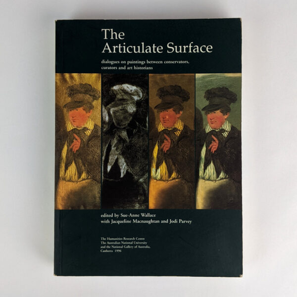 The Articulate Surface: Dialogues on Paintings Between Conservators, Curators and Art Historians