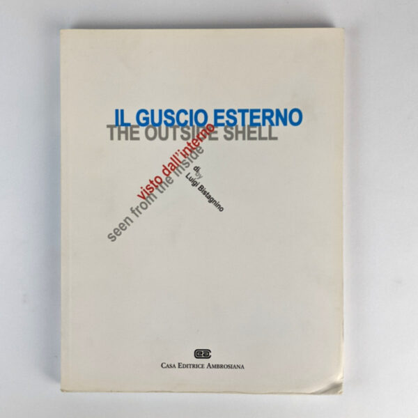 Il Guscio Esterno: Visto Dall'Interno / The Outside Shell: Seen from the Inside