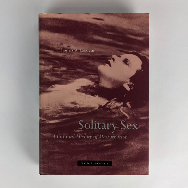 Solitary Sex: A Cultural History of Masturabation