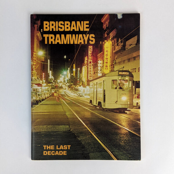 Brisbane Tramways: The Last Decade