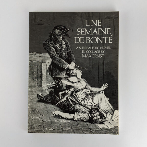 Une Semaine De Bonte: A Surrealistic Novel In Collage