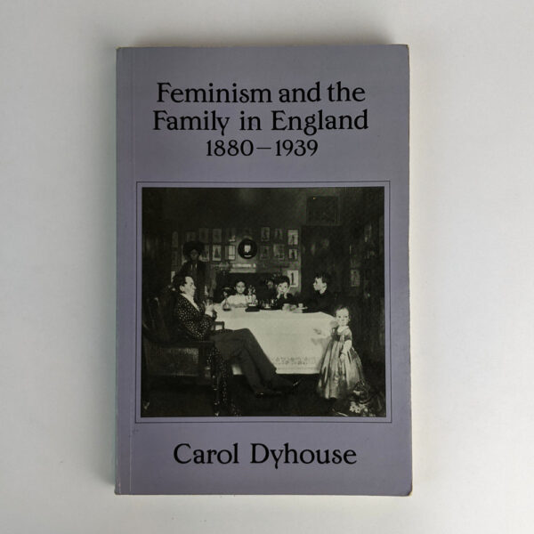 Feminism and the Family in England, 1880-1939
