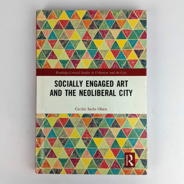 Socially Engaged Art and the Neoliberal City