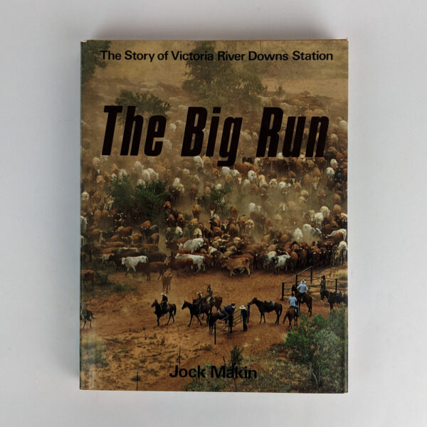 The Big Run: The Story of Victoria River Downs Station