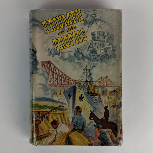 Triumph in the Tropics: An Historical Sketch of Queensland
